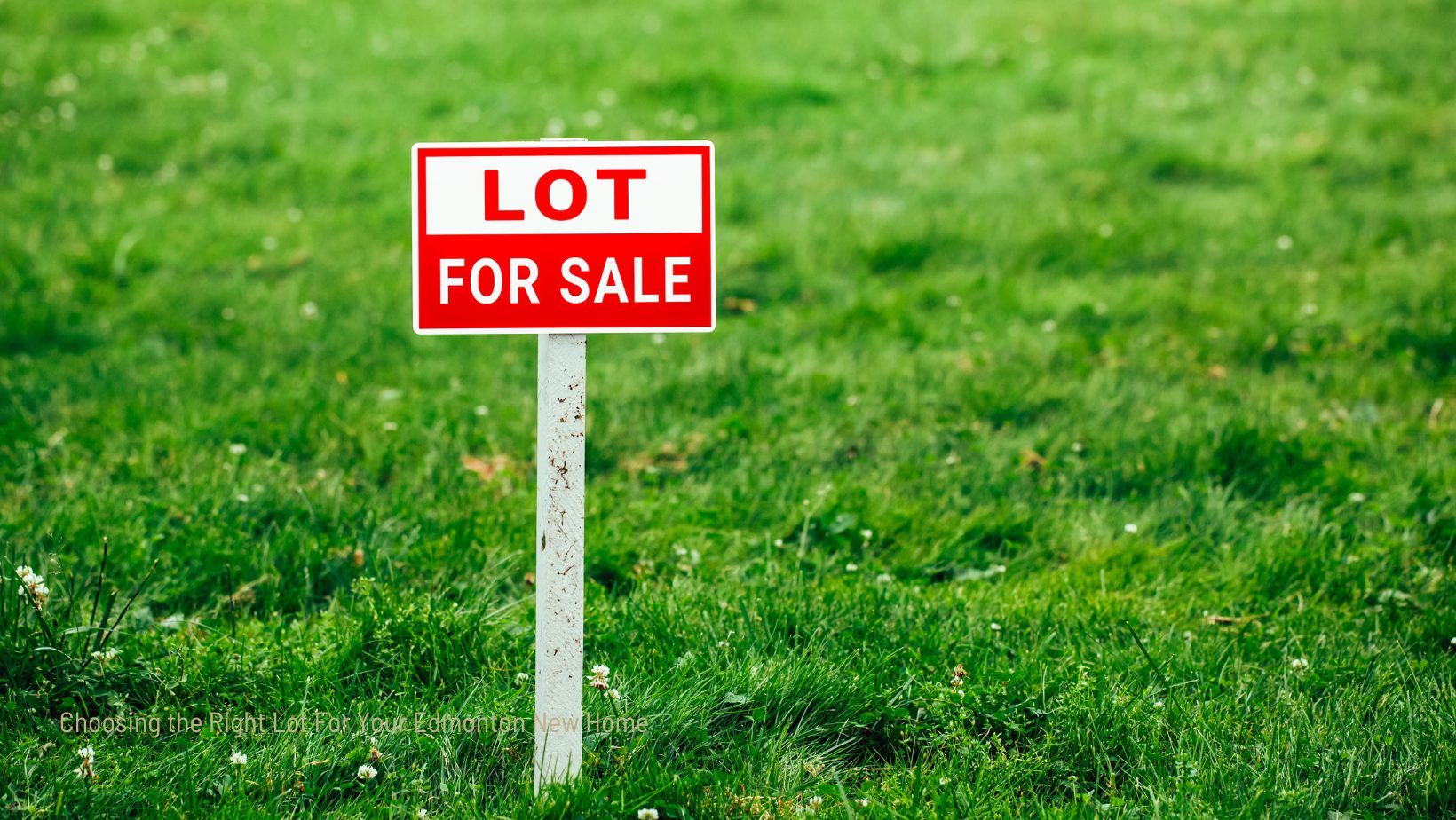 Choosing the Right Lot For Your Edmonton New Home