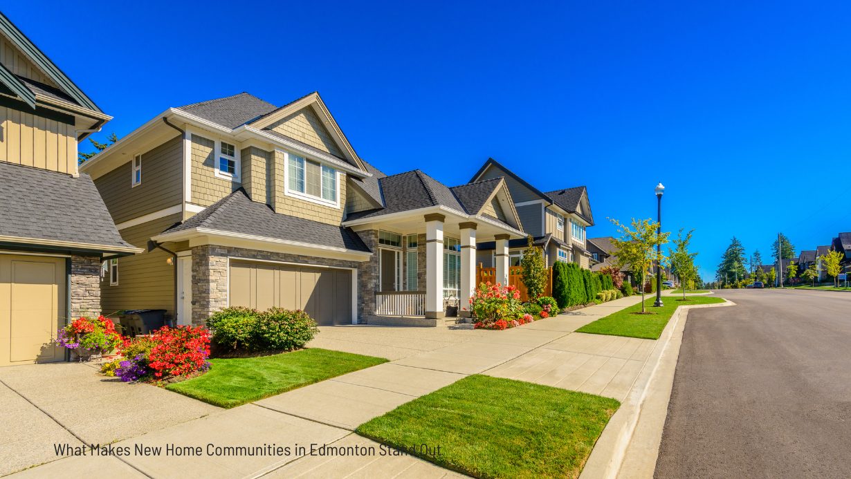 What Makes New Home Communities in Edmonton Stand Out Chris Reid Century 21 Leading Realtor